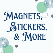 Magnets, Stickers, & More