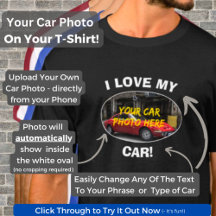 I Love My (Type) Car Photo T-Shirts