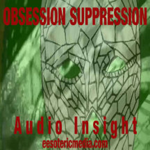 Audio Insight:  Obsession Suppression