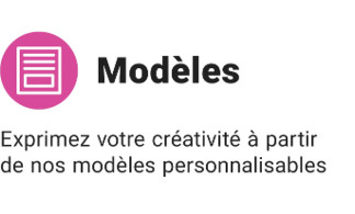 Exprimez votre créativité à partir de nos modèles personnalisables