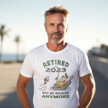 Retired Not My Problem Anymore Funny Fishing