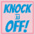 KNOCK_IT_OFF