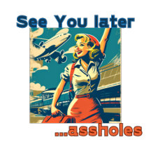 See You Later....asshole, posters