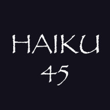 HAIKU 45