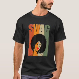 Swag Melanin Afro Queen Woman Black Histor T-shirt