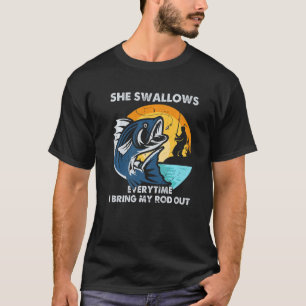 Swallows Every Time I Bring My Rod Out Fishing T-shirt