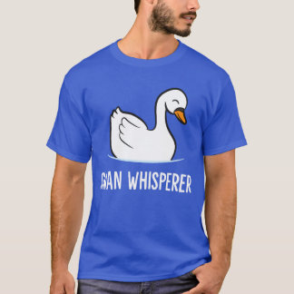 Swan Whisperer Love Swan Birds  T-shirt