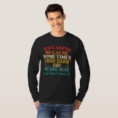 Swearing Because Sometimes Gosh Darn And Meanie He T-shirt (Voorkant volledig)