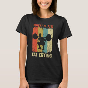 Sweat is alleen een vetdroogoperatie Motivatie Wo T-shirt
