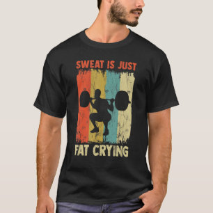 Sweat is alleen een vetdroogoperatie Motivatie Wo T-shirt