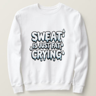 Sweat is Fat Cry Drôle Gym Citation