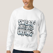 Sweat is Fat Cry Drôle Gym Citation (Devant)