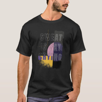 Sweat is Fat Crying Fat Weight Fitness T-shirt