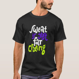 Sweat is gewoon vetdrogen t-shirt