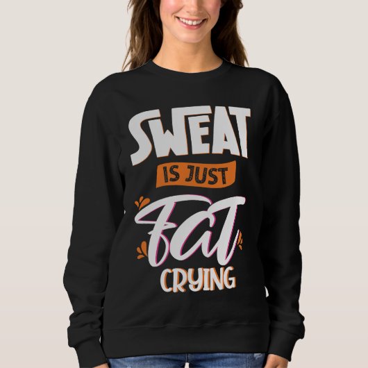 Sweat is just fat crying fitness gym workout  1 (Devant)