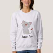 Sweat shirt « Have fun » avec un chat mignon (Devant)