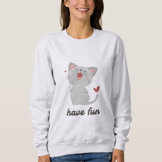 Sweat shirt « Have fun » avec un chat mignon (Devant)