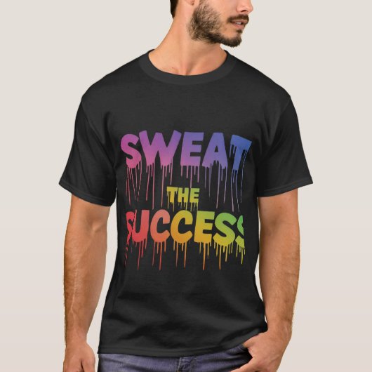 Sweat the Success T-Shirt (Devant)