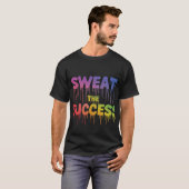 Sweat the Success T-Shirt (Devant entier)