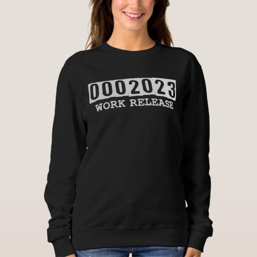 Sweatshirt 0002023 Work Release Retirement Senior Citizens Re (Devant)