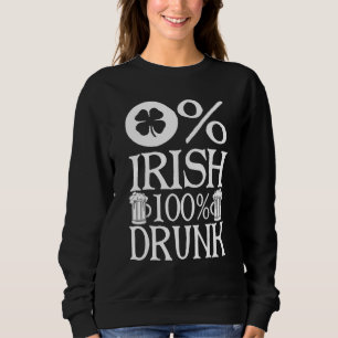 Sweatshirt 0 Irlandais 100 Drunk Happy St Patrick Day Bière