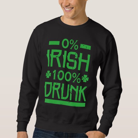Sweatshirt 0 Irlandais 100 Drunk St. Patrick's Drinking (Devant)
