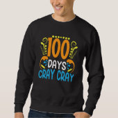 Sweatshirt 100 Days Cray Cray 100 Days Of School   Student Te (Devant)