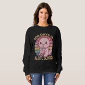 Sweatshirt 100 Days is Alotl School Funny 100th Day of School (Devant entier)