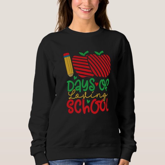 Sweatshirt 100 Days Loving School 100 Days Of School (Devant)
