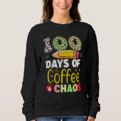 Sweatshirt 100 Days Of Coffee And Chaos 100th Day Of School F (Devant)