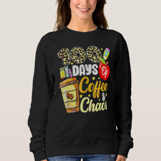 Sweatshirt 100 Days Of Coffee & Chaos 100th Day Of School Tea