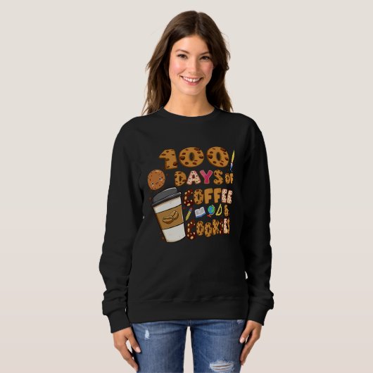 Sweatshirt 100 Days Of Coffee & Cookies 100th Day Of School T (Devant entier)