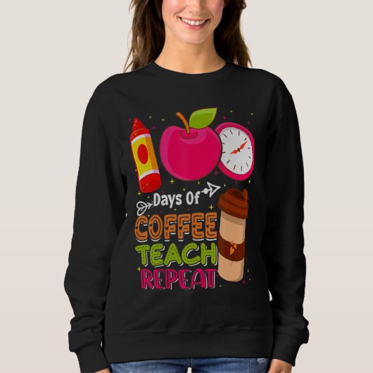 Sweatshirt 100 Days Of Coffee Teach Repeat Teacher 100th Days (Devant)