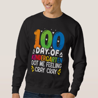 Sweatshirt 100 Days Of Kindergarten Got Me Feeling Cray Cray 