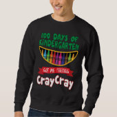 Sweatshirt 100 Days Of Kindergarten Got Me Feeling Cray Cray (Devant)