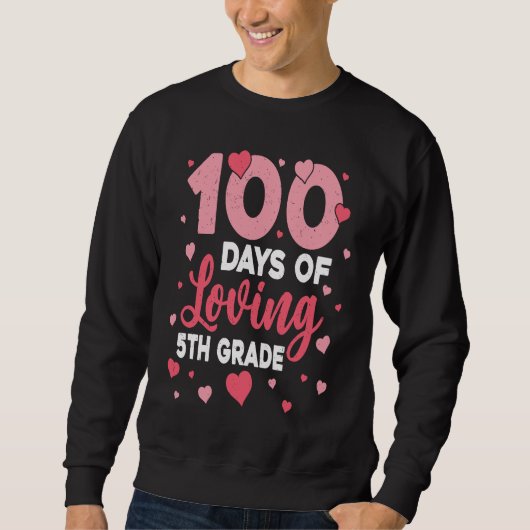 Sweatshirt 100 Days Of Loving 5th Grade 100th Day Of School T (Devant)