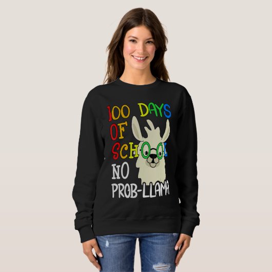 Sweatshirt 100 Days Of School No Prob Llama 100th Day School (Devant entier)