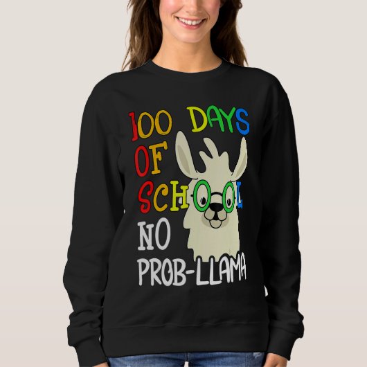 Sweatshirt 100 Days Of School No Prob Llama 100th Day School  (Devant)