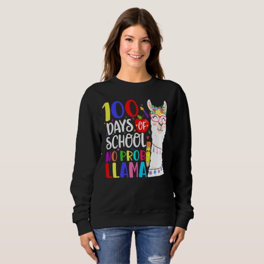Sweatshirt 100 Days Of School No Prob Llama Llama Teacher 100 (Devant entier)