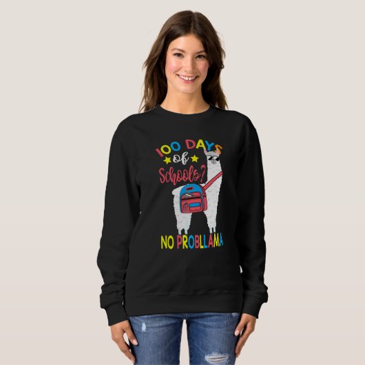 Sweatshirt 100 Days of School No Probllama Llama 100th Day Of (Devant entier)
