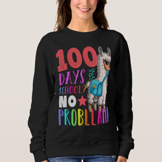 Sweatshirt 100 Days Of School No Probllama Llama Happy 100th  (Devant)