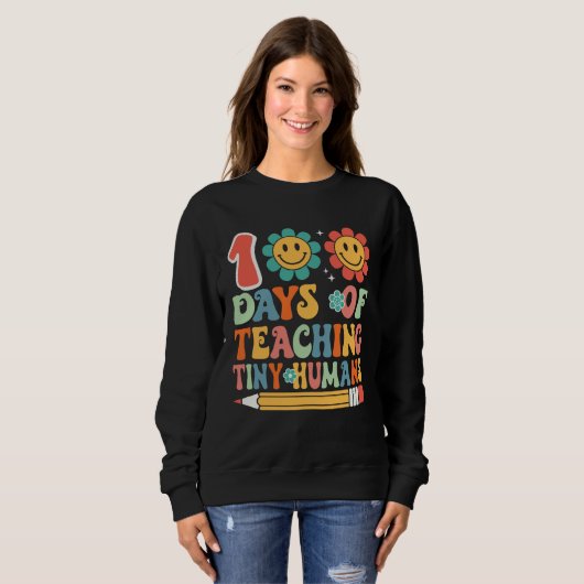 Sweatshirt 100 Days Of Teaching Tiny Humans 100 Days Of Schoo (Devant entier)