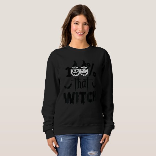 Sweatshirt 100 Percent That Witch Smile Pumpkin Dripping Text (Devant entier)