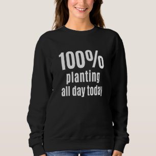 Sweatshirt 100 Planter toute la journée jardiniers et agricul