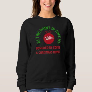 Sweatshirt 100% Powered by Coffee & Christmas Movies – Funny 