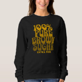 Sweatshirt 100% Pure Brown sucre Melanin Unisex (Devant)