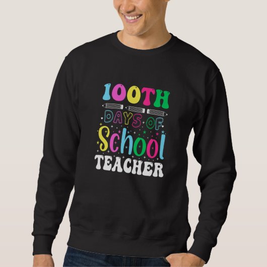 Sweatshirt 100th Days Of School Teacher  100 Days Of School (Devant)