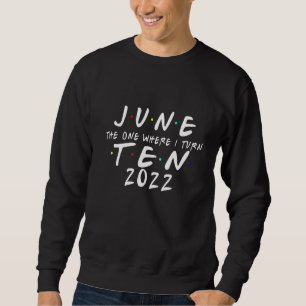 Sweatshirt 10 Anniversaire Juin Celui où je tourne 10 2022 Me