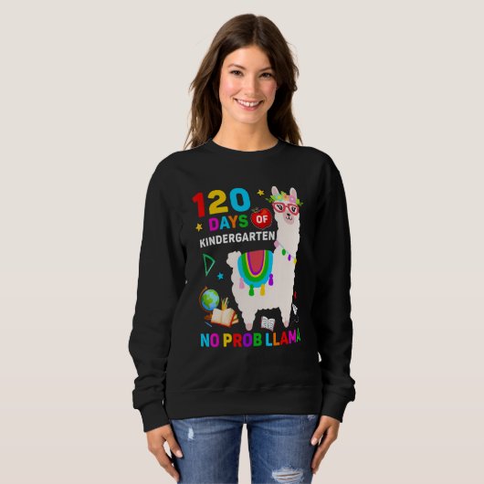 Sweatshirt 120th Day of School No Prob Llama 120 Days Of Kind (Devant entier)
