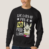 Sweatshirt 120th Day of School No Prob Llama 120 Days Of Pre- (Devant)